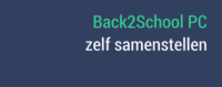 Zelf je Back2School PC samenstellen