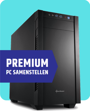 Zelf je nieuwe Premium PC samenstellen